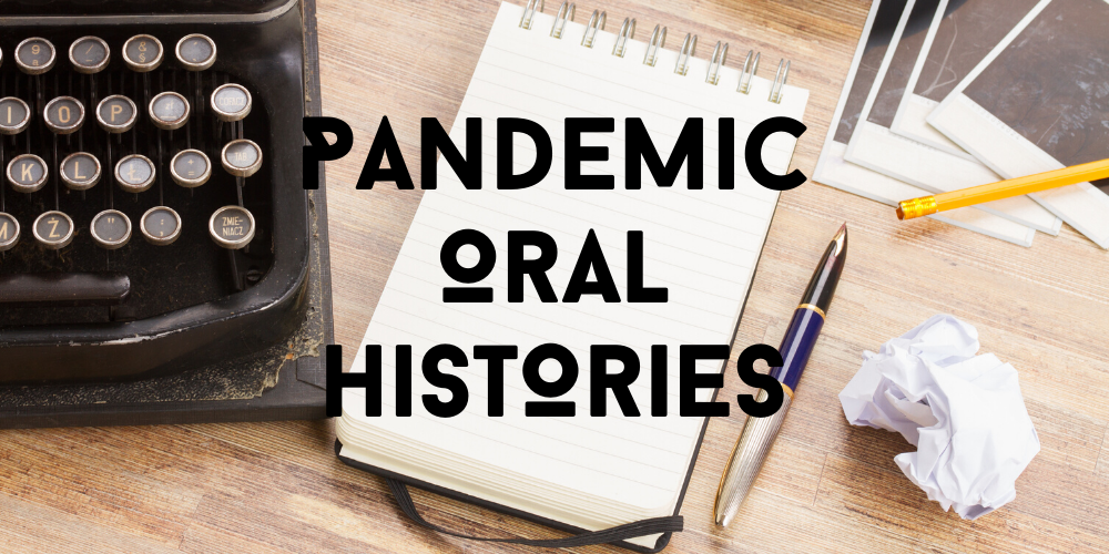 Pandemic Oral Histories